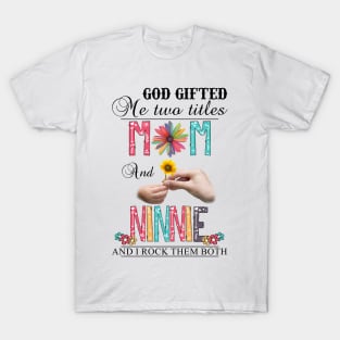 Vintage God Gifted Me Two Titles Mom And Ninnie Wildflower Hands Flower Happy Mothers Day T-Shirt